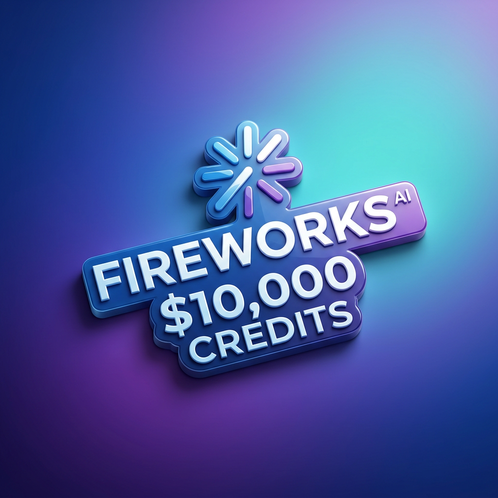 Fireworks AI $10,000 Credits